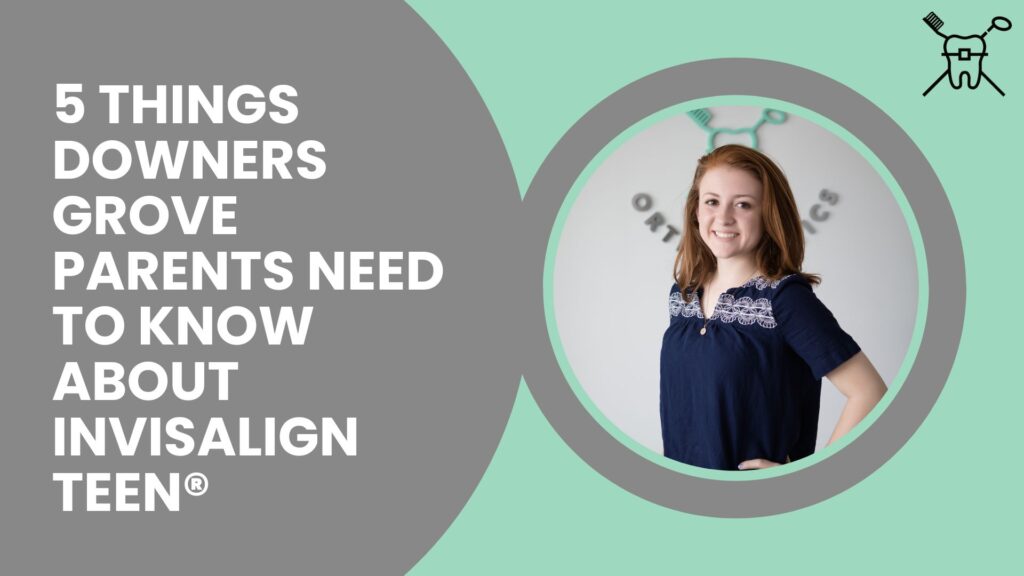 5 Things Downers Grove Parents Need To Know About Invisalign Teen®