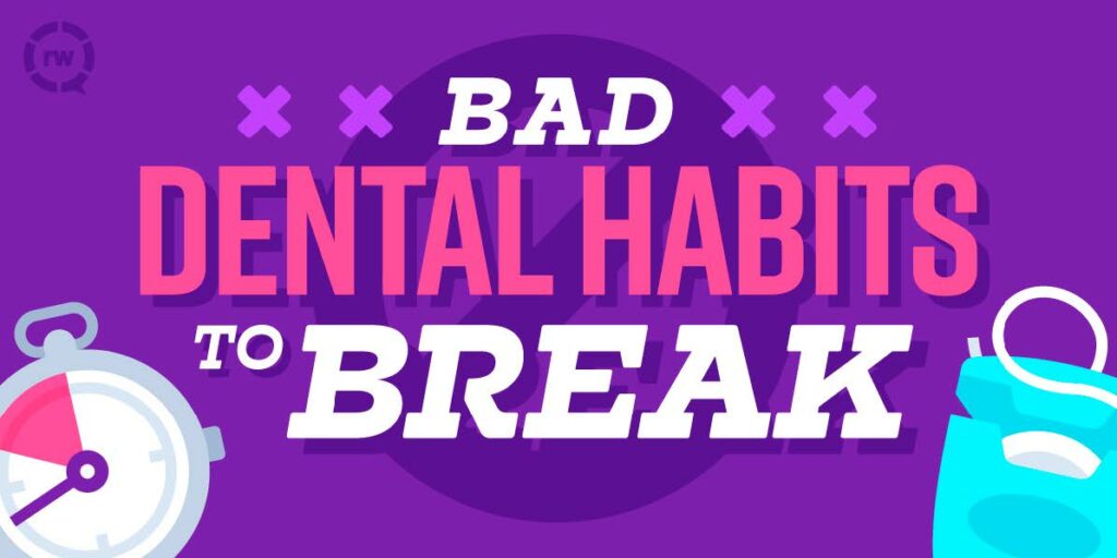Bad Dental Habits To Break