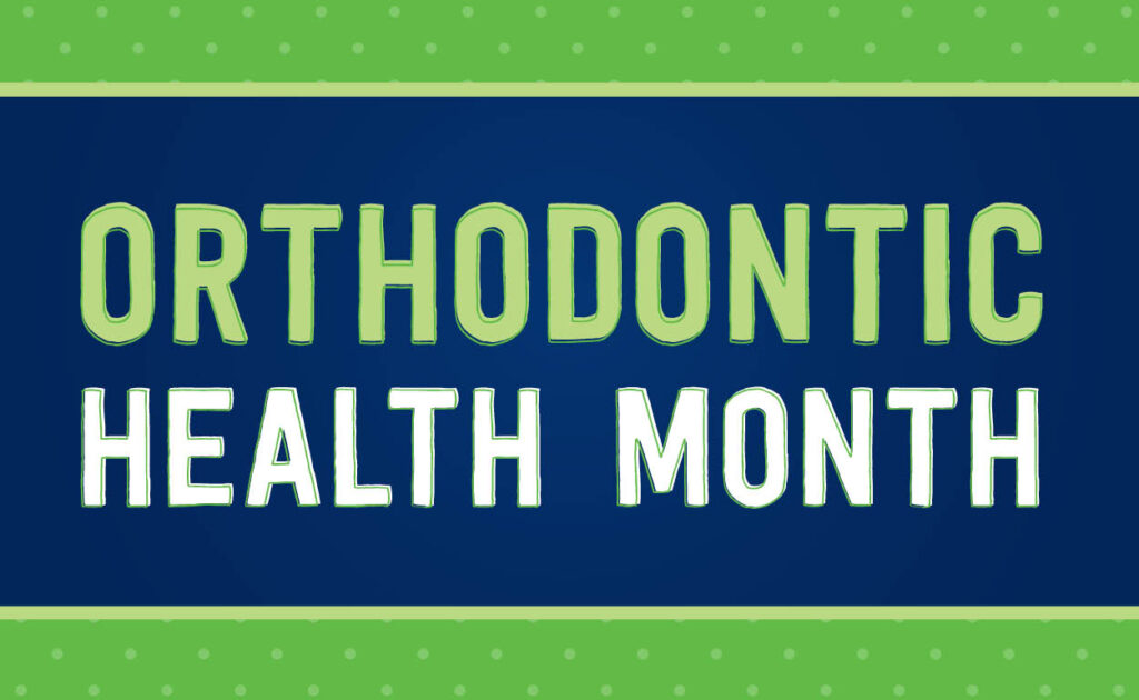 Orthodontic Health Month | Pridemore and Cox Orthodontics